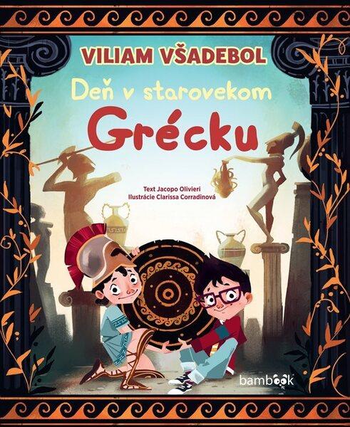 Viliam Všadebol Deň v starovekom Grécku - 978-80-8090-088-5
