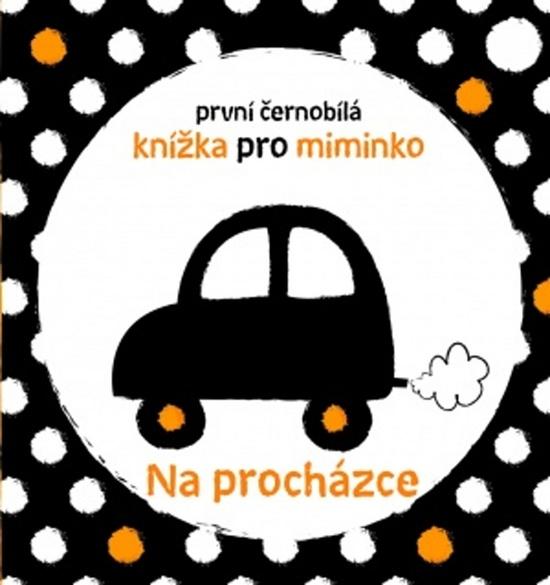 První černobílá knížka pro miminko Na procházce - 978-80-256-2836-2