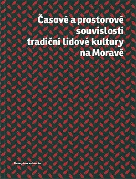 Časové a prostorové souvislosti tradiční lidové kultury na Moravě - 978-80-210-8085-0