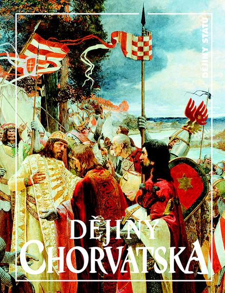 Dějiny Chorvatska - 978-80-7422-740-0