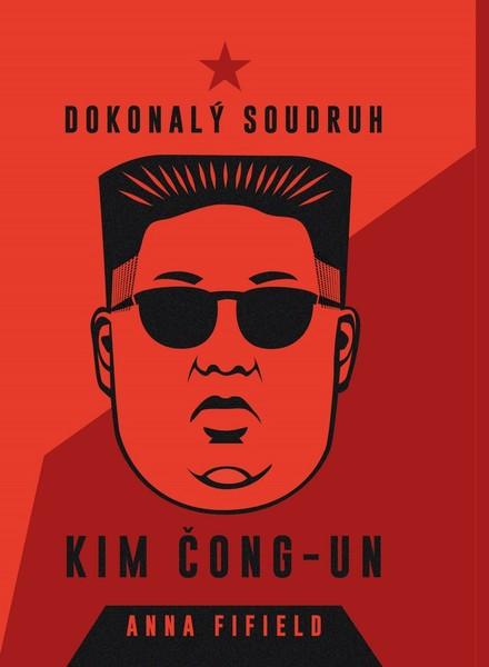 Dokonalý soudruh Kim Čong-un - 978-80-264-3213-5
