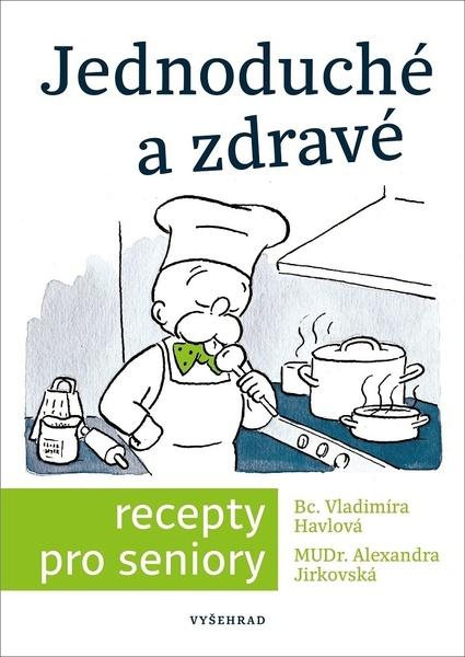 Jednoduché a zdravé recepty pro seniory - 978-80-7601-318-6
