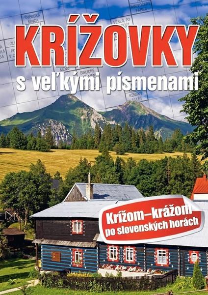 Krížovky s veľkými písmenami Krížom krážom po slovenských horách - 978-80-7451-841-6
