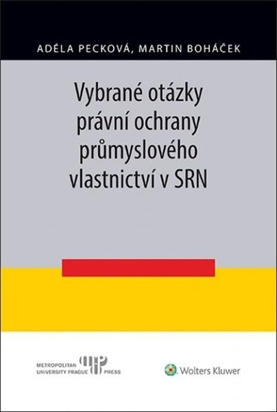 Vybrané otázky právní ochrany průmyslového vlastnictví v SRN - 978-80-7598-460-9