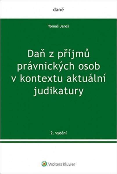 Daň z příjmů právnických osob v kontextu aktuální judikatury - 978-80-7598-821-8