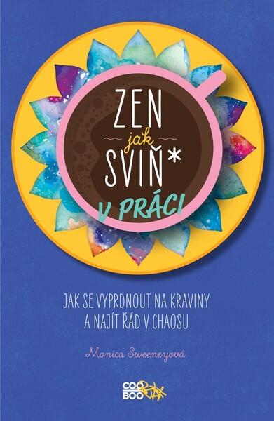 Zen jak sviň* v práci - 978-80-7661-034-7