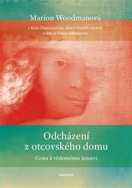 Levně Odcházení z otcovského domu - Allenová, Rita Greer,Dansonová, Kate,Hamiltonová, Mary,Woodmanová, Marion, Brožovaná