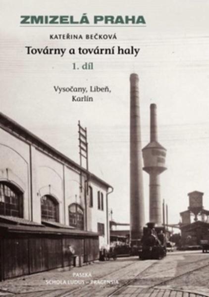 Zmizelá Praha Továrny a tovární haly - 978-80-7432-122-1