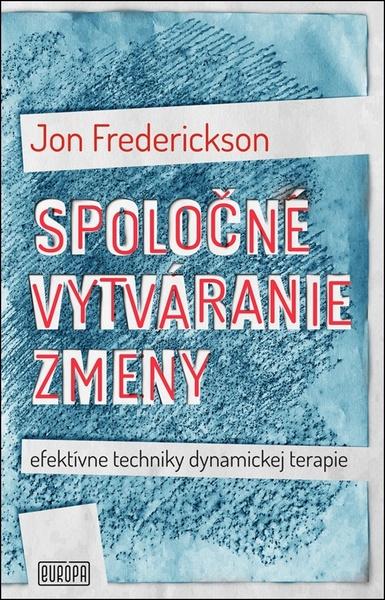 Spoločné vytváranie zmeny; efektívne techniky dynamickej terapie - 978-80-89666-89-8