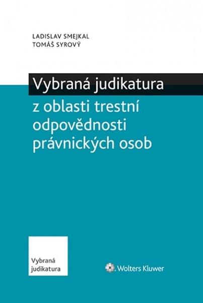 Vybraná judikatura z oblasti trestní odpovědnosti právnických osob - 978-80-7598-771-6