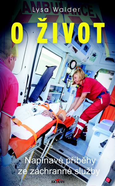 O život Napínavé příběhy ze záchranné služby - 978-80-7633-351-2