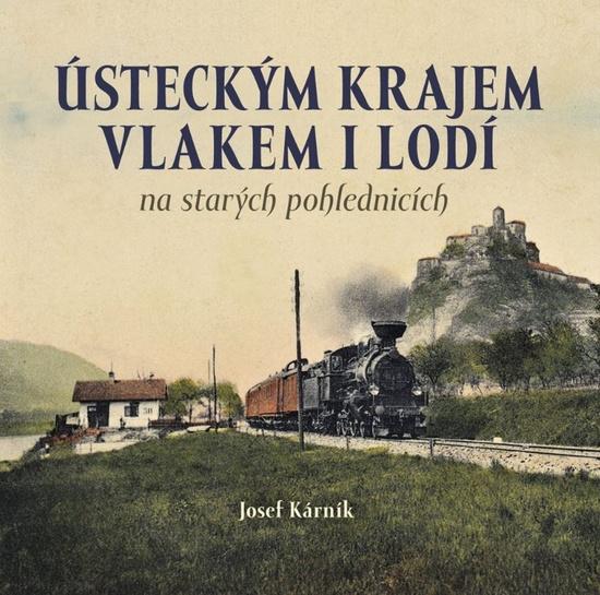 Ústeckým krajem vlakem i lodí - 978-80-88041-33-7