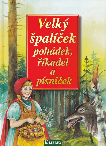Velký špalíček pohádek, říkadel a písniček - 978-80-7228-723-9