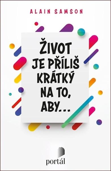 Život je příliš krátký na to, aby... - 978-80-262-1674-2