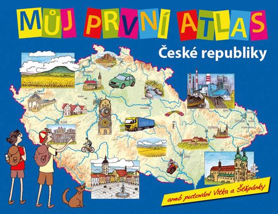 Můj první atlas České republiky, aneb putování Vítka a Štěpánky - 978-80-276-0030-4