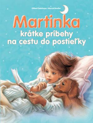 Levně Martinka krátke príbehy na cestu do postieľky