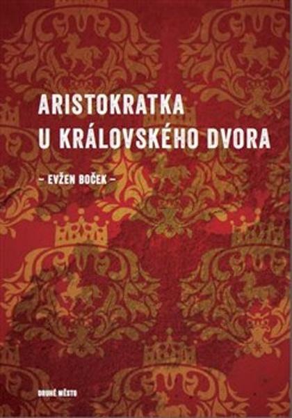 Levně Aristokratka u královského dvora