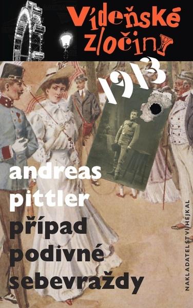 Vídeňské zločiny 1913 Případ podivné sebevraždy - 978-80-88396-01-7