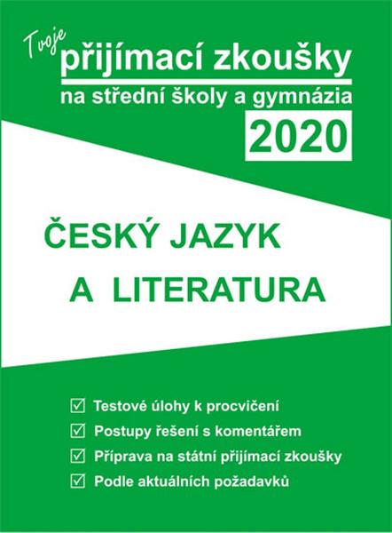 Levně Tvoje přijímací zkoušky 2020 na střední školy a gymnázia Český jazyk a lit.