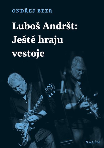 Levně Luboš Andršt Ještě hraju vestoje