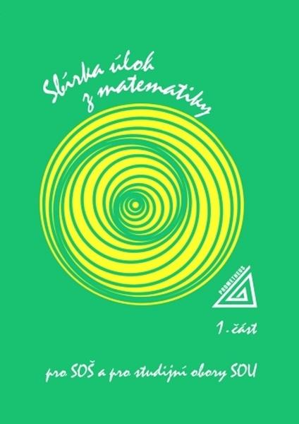 Sbírka úloh z matematiky pro SOŠ a studijní obory SOU - 978-80-7196-465-0