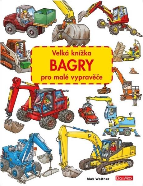 Velká knížka Bagry pro malé vypravěče - 978-80-88344-72-8