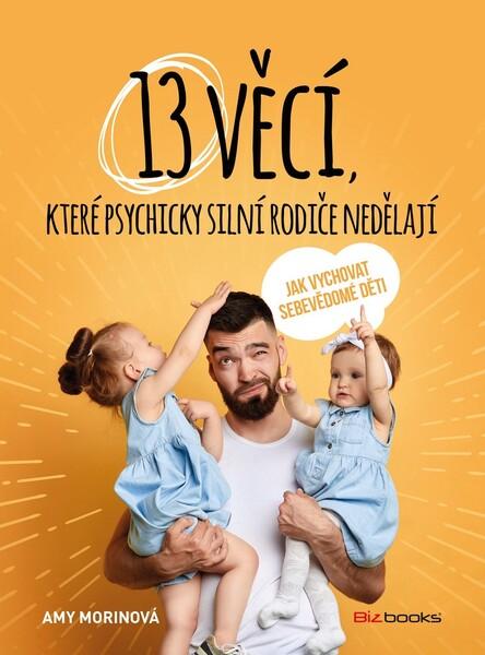 13 věcí, které psychicky silní rodiče nedělají - 978-80-265-0952-3