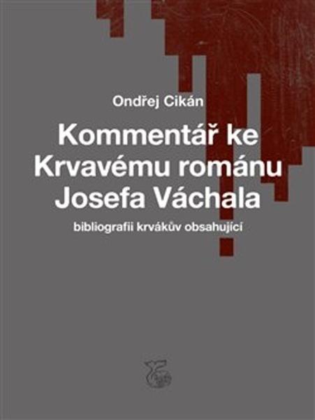 Levně Kommentář ke Krvavému románu Josefa Váchala