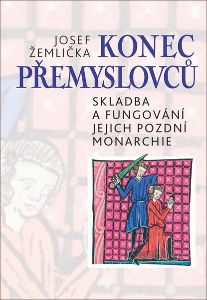 Konec Přemyslovců - 978-80-7422-752-3