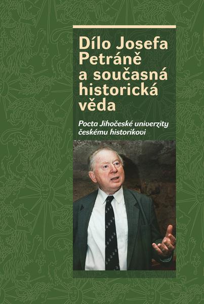 Levně Dílo Josefa Petráně a současná historická věda