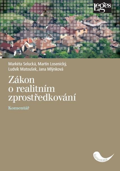 Levně Zákon o realitním zprostředkování - Jana Mlýnková, Ludvík Matoušek, Markéta Selucká, Martin Losenický