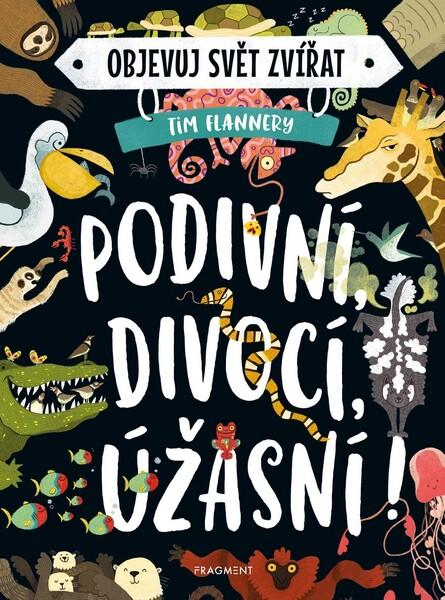 Objevuj svět zvířat Podivní, divocí, úžasní! - 978-80-253-4928-1