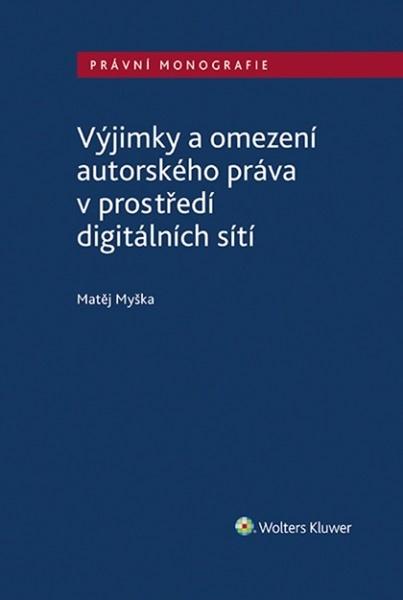 Výjimky a omezení autorského práva v prostředí digitálních sítí - 978-80-7598-842-3