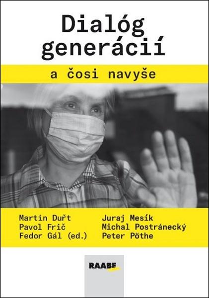 Levně Gál, Fedor; Mesík, Juraj; Pöthe, Peter - Dialóg generácií a čosi navyše