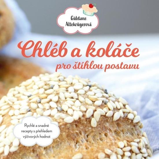 Chléb a koláče pro štíhlou postavu - 978-80-242-6994-8