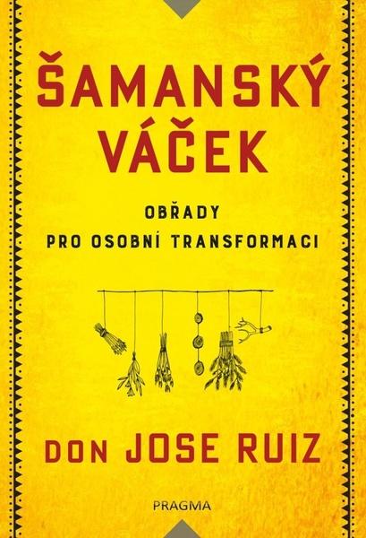 Šamanský váček Obřady pro osobní transformaci - 978-80-242-6963-4