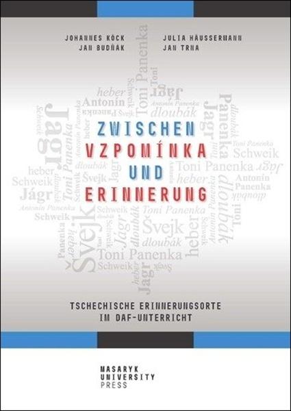 Levně Zwischen vzpomínka und Erinnerung - Tschechische Erinnerungsorte im DaF-Unterricht
