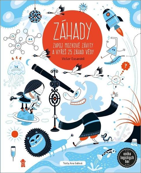Záhady Zapoj mozkové závity a vyřeš 25 záhad vědy - 978-80-242-7043-2