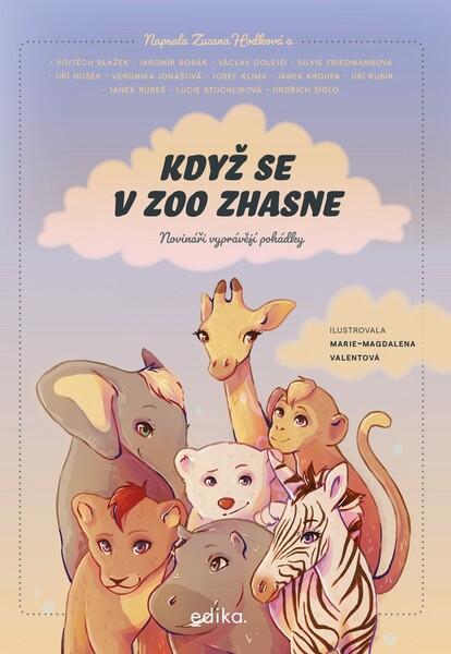 Když se v zoo zhasne - Zuzana Hodková, Vojtěch Blažek, Václav Dolejší, Silvie Friedmannová, Jiří Hošek, Janek Kroupa, Jiří Kubík, Lucie Stuchlíková, Luděk Mádl, Josef Klíma, Jaromír Bosák, Veronika Jo - 978-80-266-1573-6