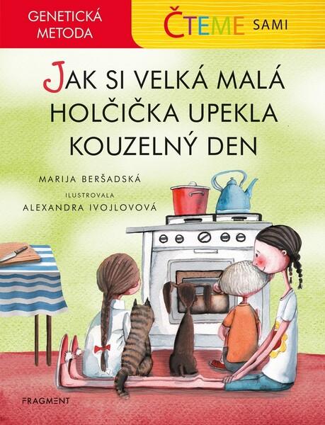 Čteme sami Jak si velká malá holčička upekla kouzelný den - 978-80-253-4940-3