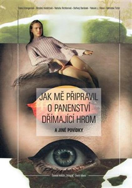 Jak mě připravil o panenství dřímající hrom a jiné povídky - David Vávra - 978-80-270-8351-0