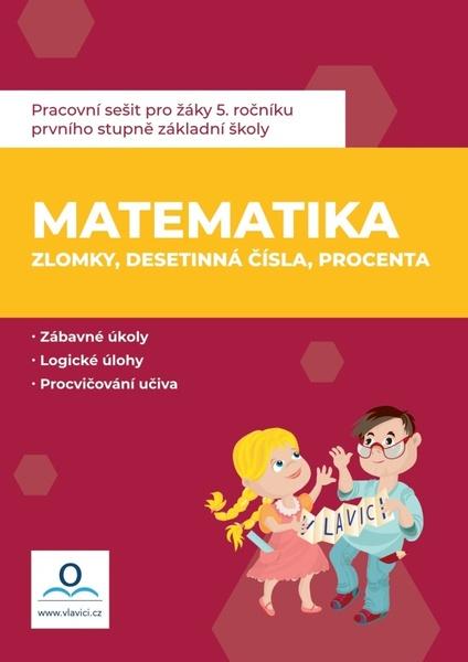 Pracovní sešit Matematika 6 Zlomky, desetinná čísla, procenta - 978-80-88368-70-0