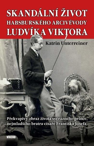 Skandální život habsburského arcivévody Ludvíka Viktora - 978-80-7433-297-5