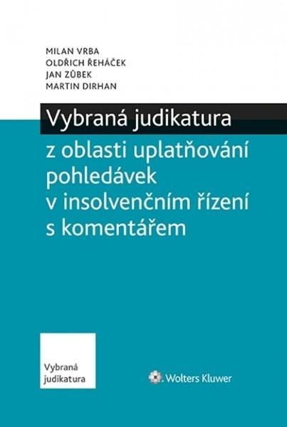 Vybraná judikatura z oblasti uplatňování pohledávek v insolvenčním řízení s komentářem - 978-80-7598-767-9