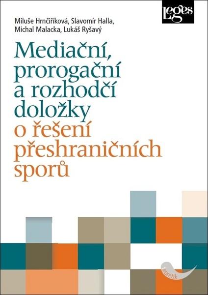 Mediační, prorogační a rozhodčí doložky o řešení přeshraničních sporů - 978-80-7502-376-6