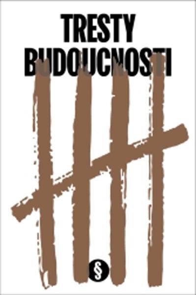 Tresty budoucnosti - 978-80-907780-0-9