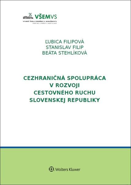 Levně Cezhraničná spolupráca v rozvoji cestovného ruchu v Slovenskej republike