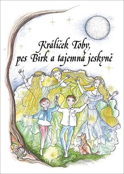 Králíček Toby, pes Birk a tajemná jeskyně - 978-80-7666-006-9