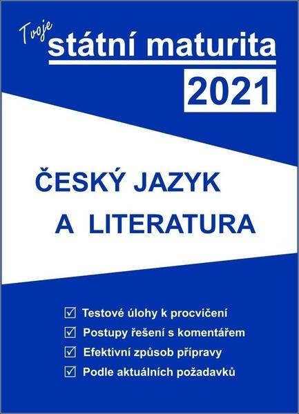 Tvoje státní maturita 2021 Český jazyk a literatura - 978-80-88202-19-6