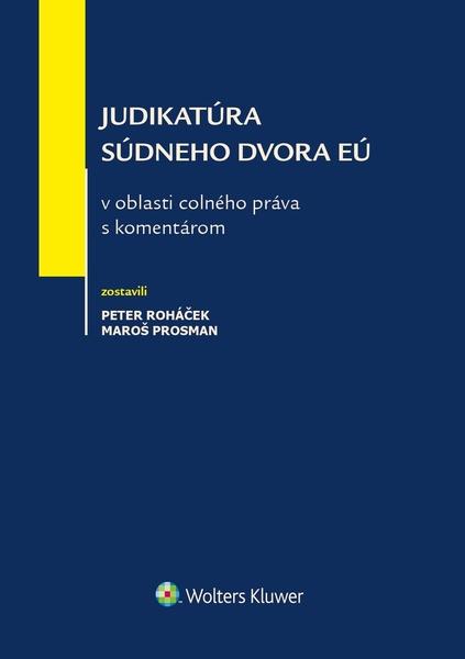 Judikatúra Súdneho dvora EÚ v oblasti colného práva s komentárom - 978-80-571-0243-4